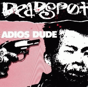 Deadspot : Adios Dude